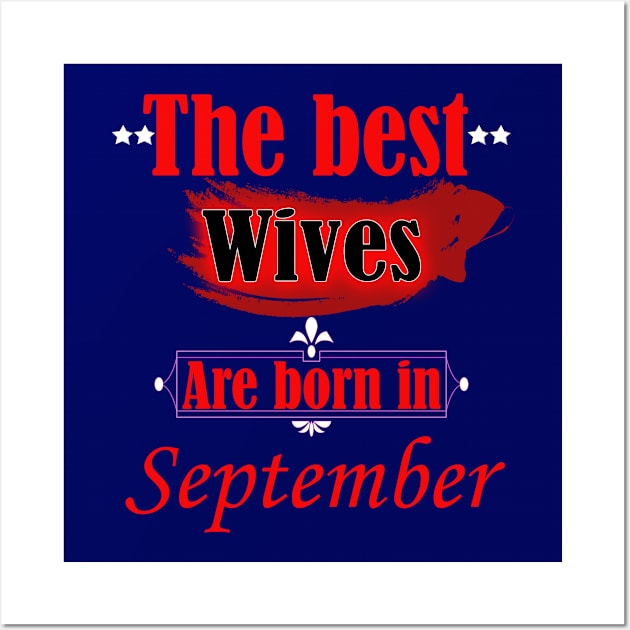 the best wives are born in September Wall Art by PinkBorn